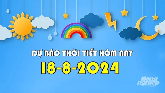 Tin thời tiết hôm nay 18/8/2024 mới nhất trong cả nước