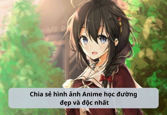 BST Những hình ảnh anime học sinh đáng yêu và ấn tượng nhất