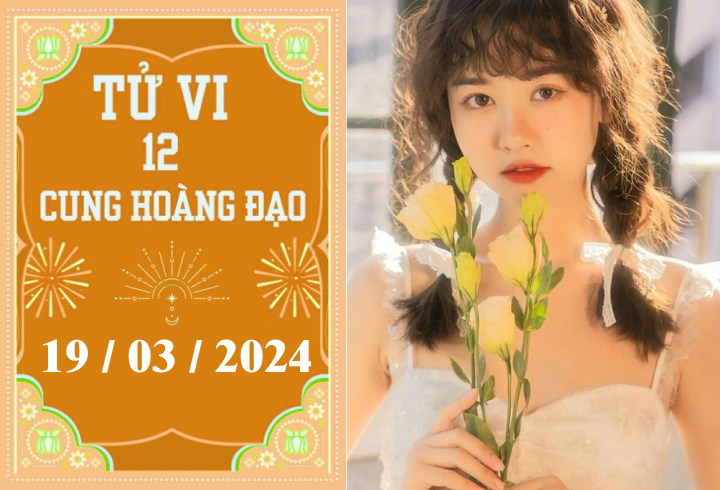 Tử vi vui 12 cung hoàng đạo ngày 19/3: Bảo Bình bận rộn, Bạch Dương thuận lợi 