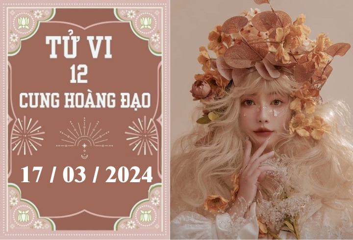 Tử vi vui 12 cung hoàng đạo ngày 17/3: Song Ngư khó khăn, Song Tử ổn định 