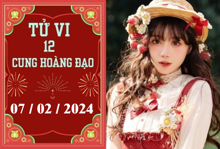 Tử vi vui 12 cung hoàng đạo ngày 7/2: Song Ngư ổn định, Kim Ngưu chậm trễ 