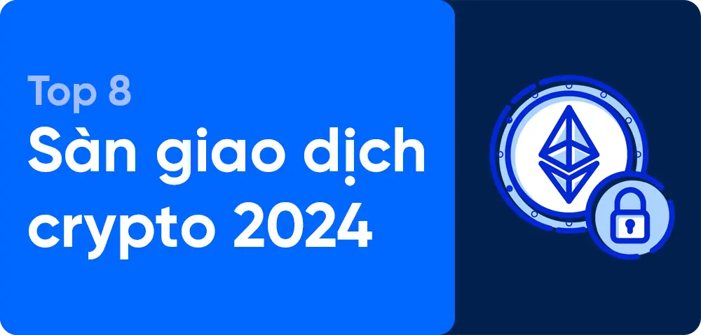 Top 8 Các Sàn Giao Dịch Crypto Lớn Nhất Thế Giới 2024