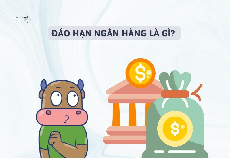 Đáo hạn ngân hàng là gì? Những điều cần lưu ý khi vay đáo hạn