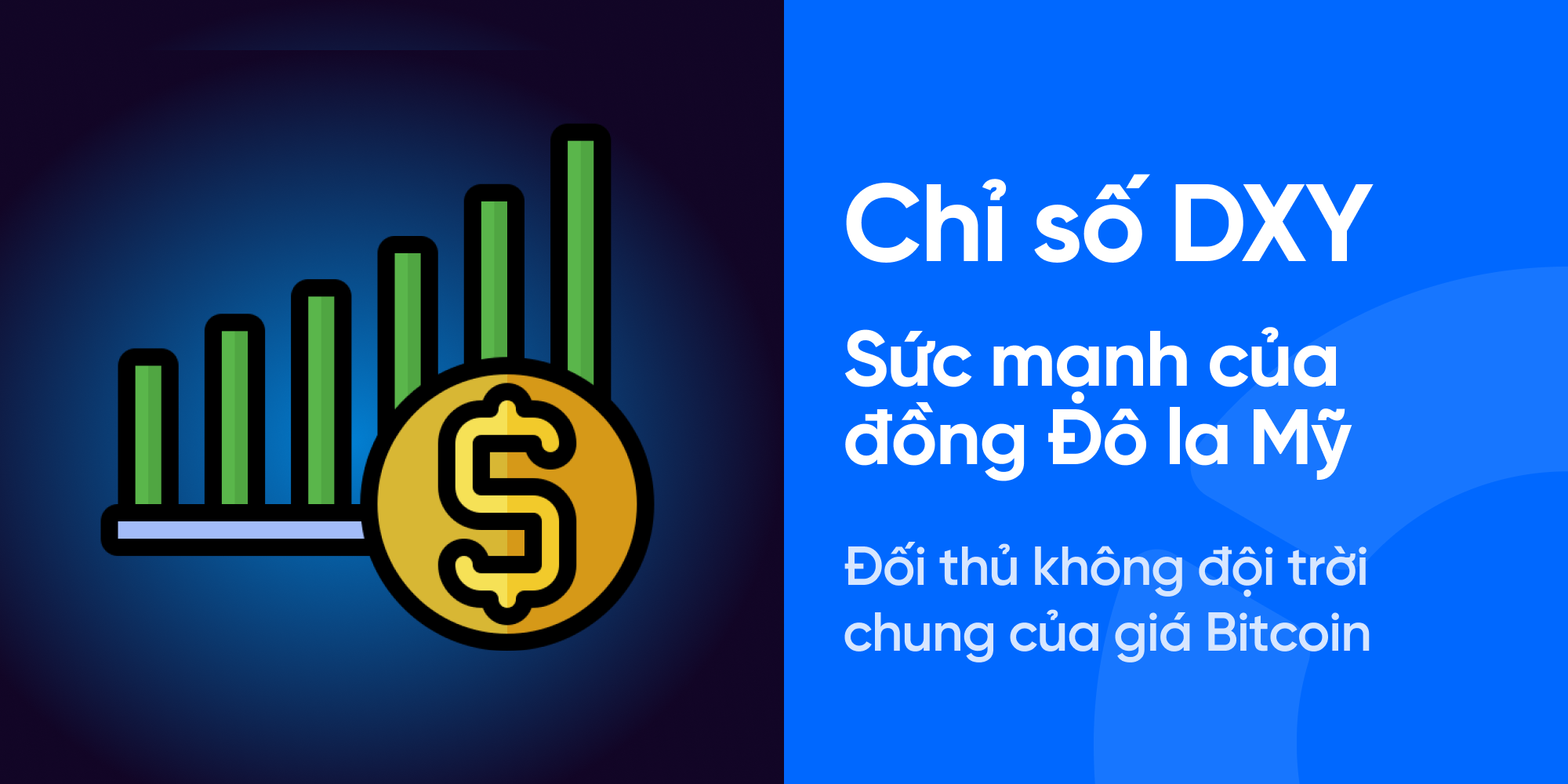 Chỉ số DXY: “Đối thủ” không đội trời chung với giá Bitcoin