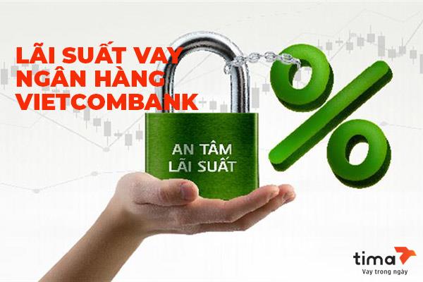 Lãi suất vay ngân hàng Vietcombank là bao nhiêu? Update Tháng 9/2024