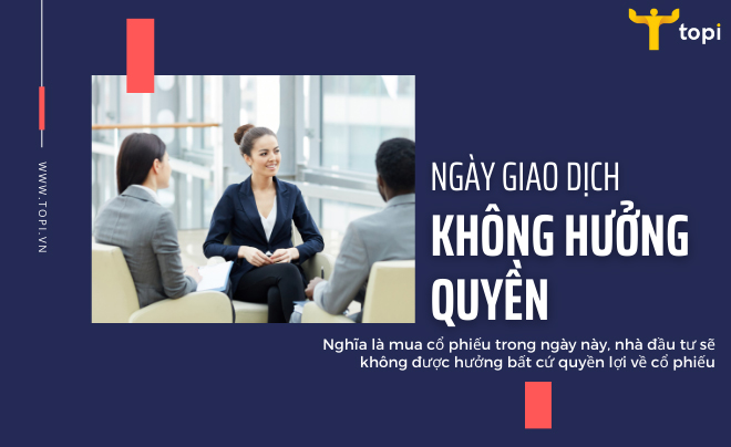 Ngày giao dịch không hưởng quyền là gì? Quy định và cách giao dịch