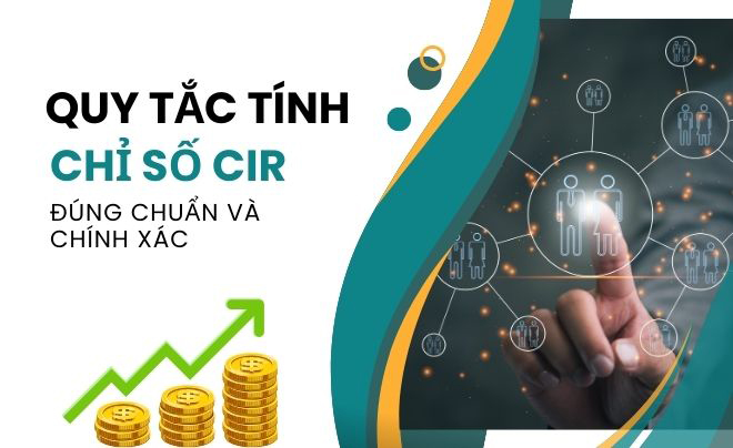 CIR là gì? Vai trò và cách tối ưu chỉ số CIR trong ngân hàng