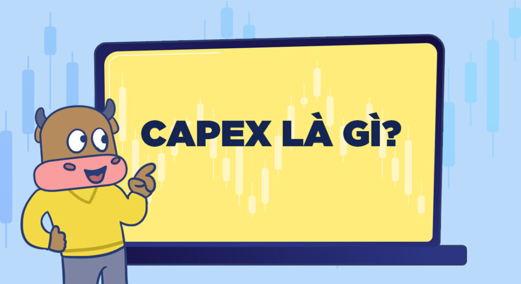 Capex là gì? Cách tính CAPEX (chi phí vốn)