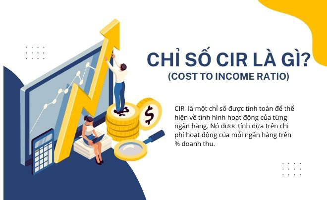 CIR là gì? Vai trò và cách tối ưu chỉ số CIR trong ngân hàng