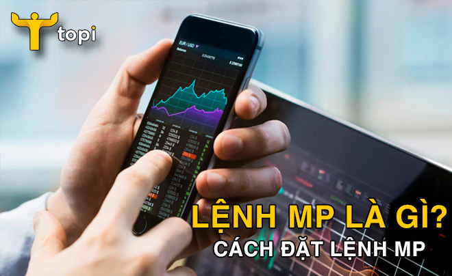 Lệnh MP là gì? Cách đặt lệnh MP trong chứng khoán