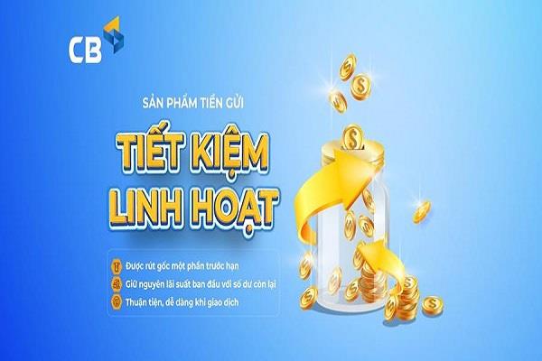 Gửi tiết kiệm ngân hàng CBBank lãi suất mới cập nhật tháng 10/2024