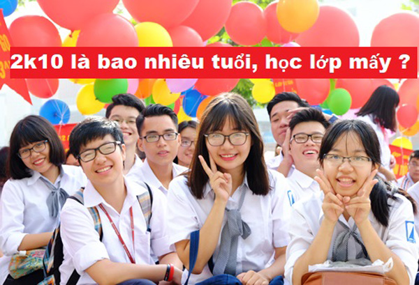 2K10 Năm Nay Bao Nhiêu Tuổi - Mệnh Gì Và Học Lớp Mấy