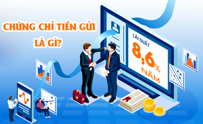 Chứng chỉ tiền gửi là gì? Các loại chứng chỉ tiền gửi phổ biến