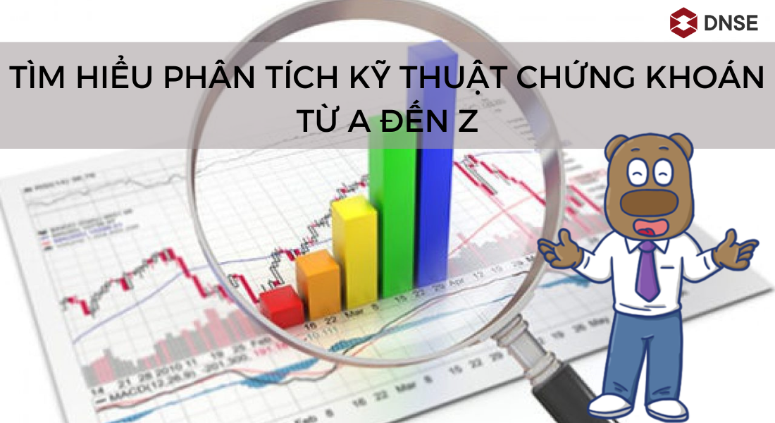 Tìm hiểu phân tích kỹ thuật chứng khoán từ A đến Z