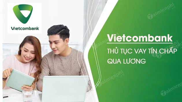 Hướng dẫn vay tín chấp qua lương tại Vietcombank