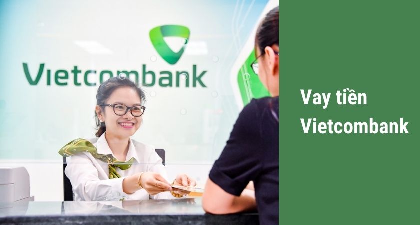 Vay tiền ngân hàng Vietcombank không cần thế chấp - Hướng dẫn chi tiết