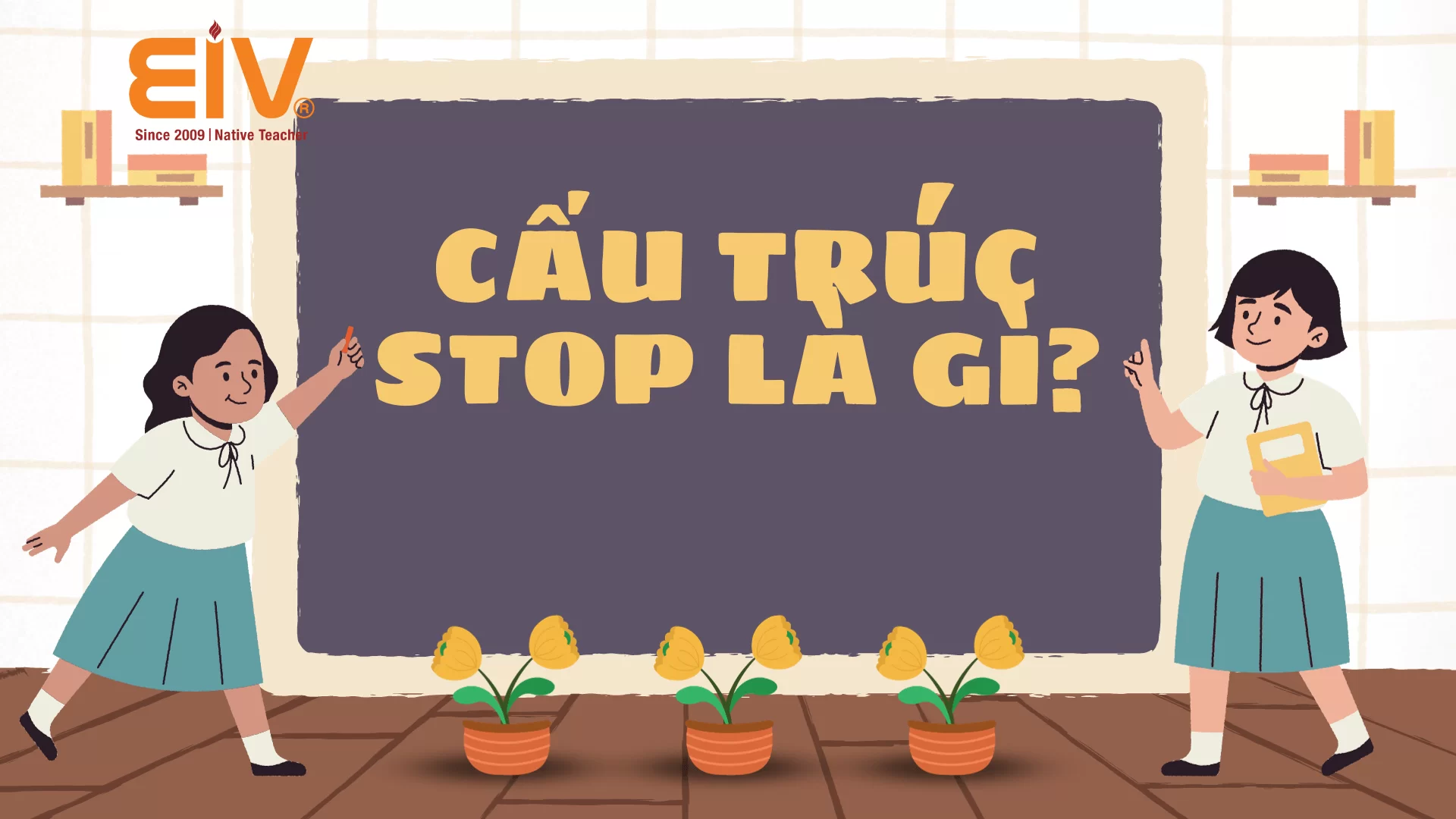 Cấu trúc Stop: Nắm vững Sau Stop to V hay Ving