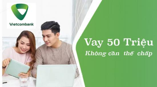 Vay tiền ngân hàng Vietcombank không cần thế chấp - Hướng dẫn chi tiết