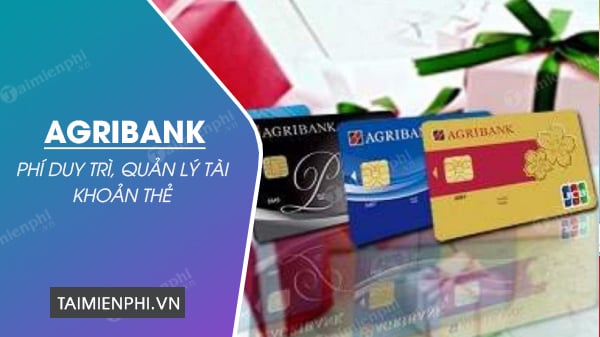 Cước phí duy trì tài khoản AgriBank hàng tháng, hàng năm là bao nhiêu?