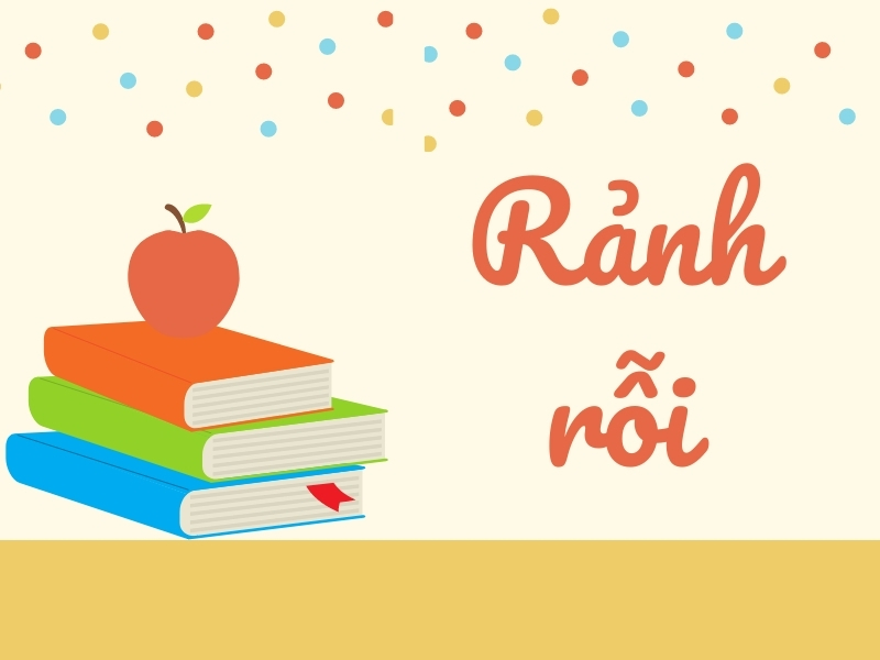 Rãnh rỗi hay rảnh rỗi, từ nào mới là đúng chính tả? Cách dùng đúng