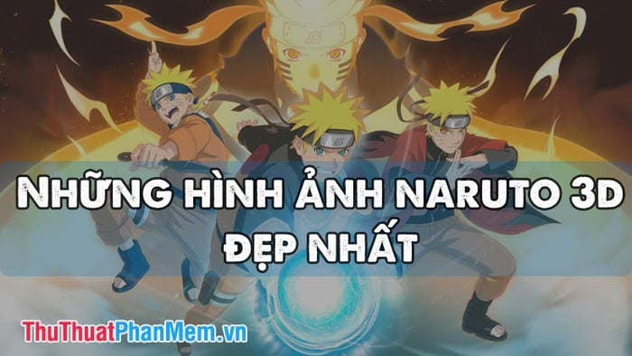 Nhìn Nhận Những Bức Hình Naruto 3D Đẹp Nhất