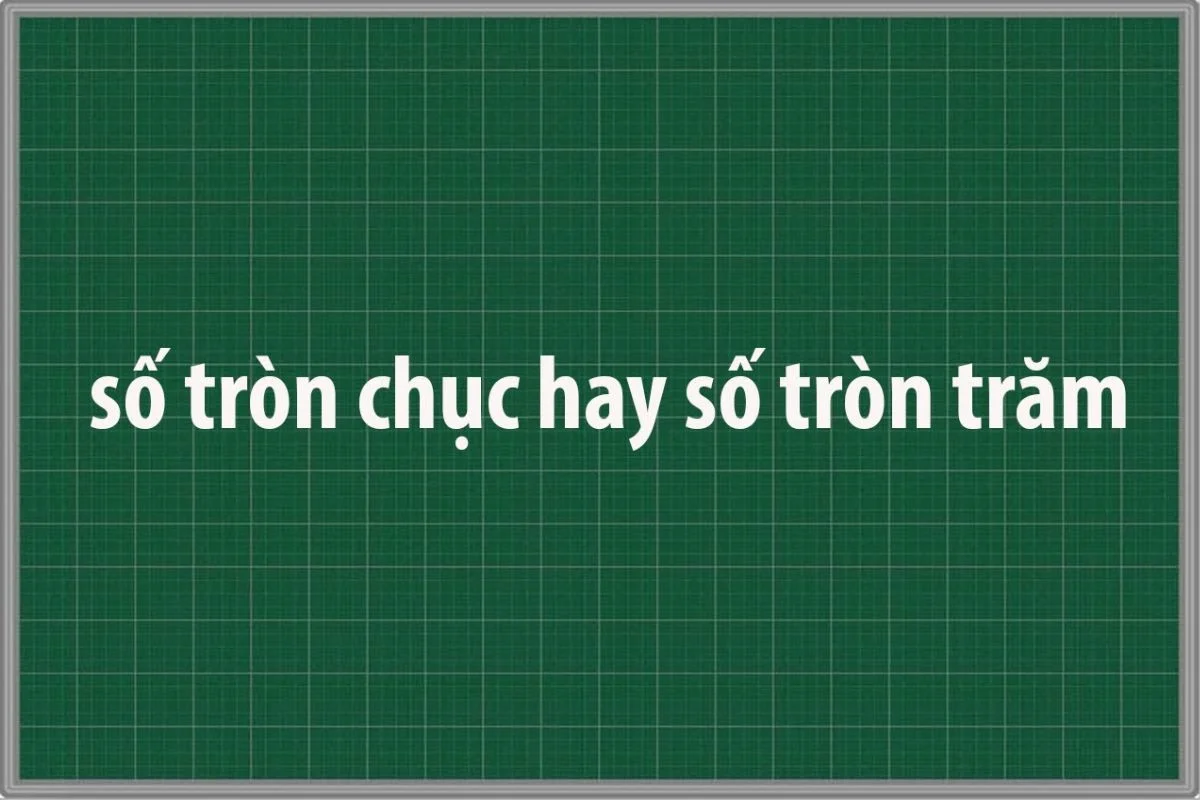 Số tròn chục là gì? Các dạng toán phù hợp để ôn tập về số tròn chục