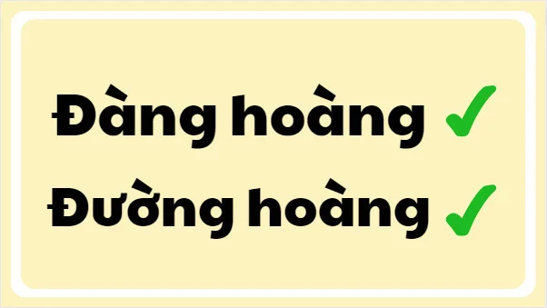 Từ đàng hoàng là gì? Trở thành người đàng hoàng không khó như bạn nghĩ