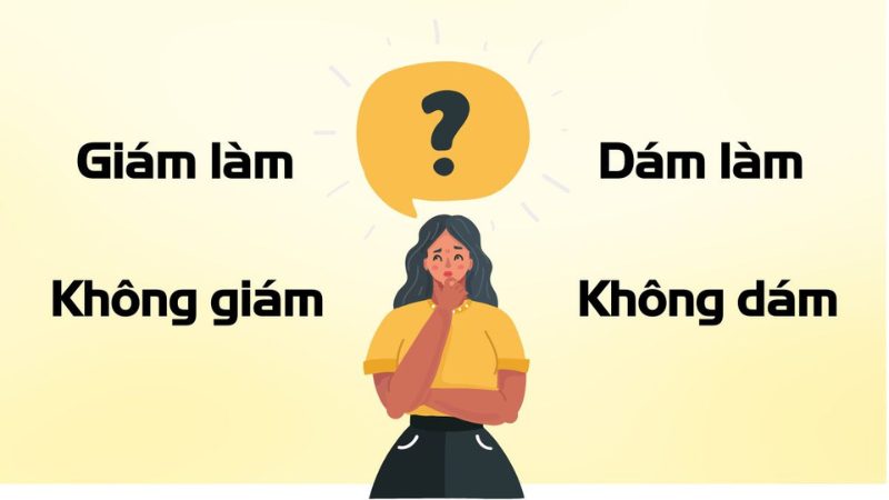 Không giám hay không dám giám làm hay dám làm là đúng chính tả?