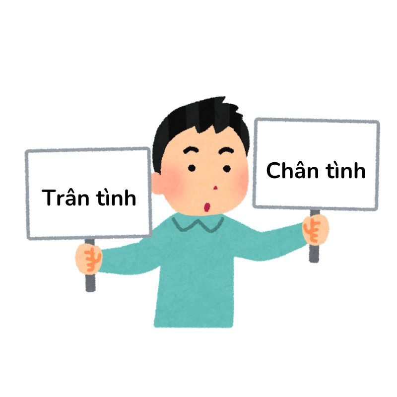 Trân tình hay chân tình? Giải mã cách dùng chuẩn từ trân hay chân trong tiếng Việt