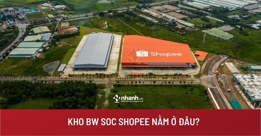 Kho BW SOC ở đâu? Đơn hàng đã đến kho BW SOC sau bao lâu nhận hàng?