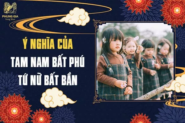 Hiểu Đúng Về Tam Nam Bất Phú Tứ Nữ Bất Bần Cùng Chuyên Gia Phong Thủy - Phong Thủy Phùng Gia - Master Phùng Phương