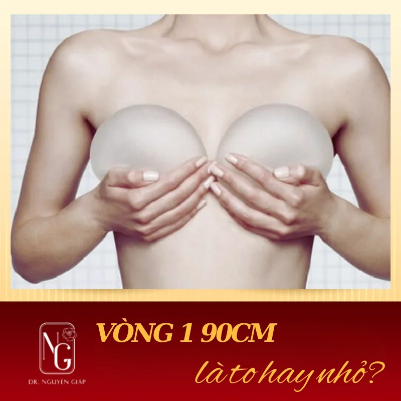 Ngực 90 cm là to hay nhỏ? Vòng 1 bao nhiêu là chuẩn - DR Nguyen Giap