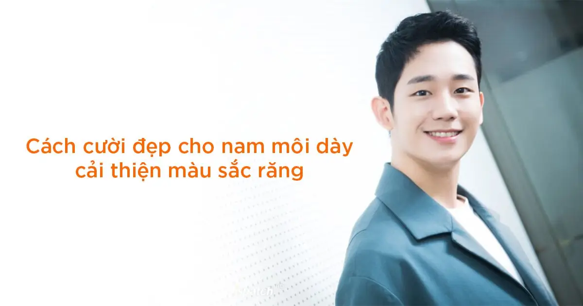 5 cách cười đẹp cho nam môi dày