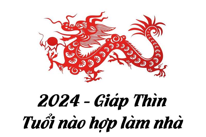 Năm 2024 tuổi nào làm nhà được tài lộc dồi dào, tuổi nào phạm