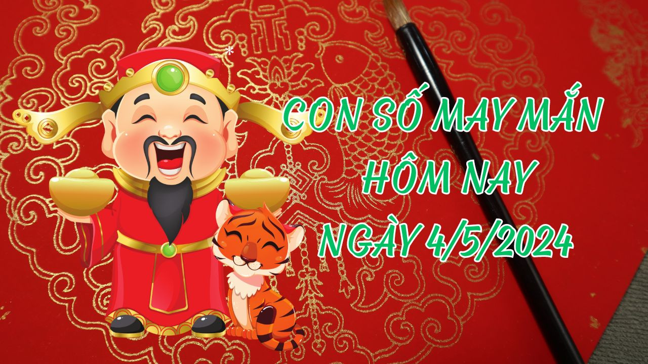 con-so-may-man-hom-nay-ngay-4-5-2024-1714709937.jpg