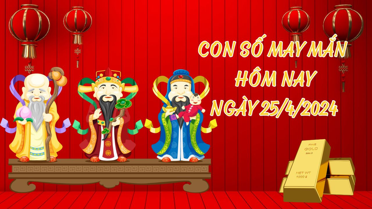 con-so-may-man-hom-nay-ngay-25-4-2024-1713944852.jpg